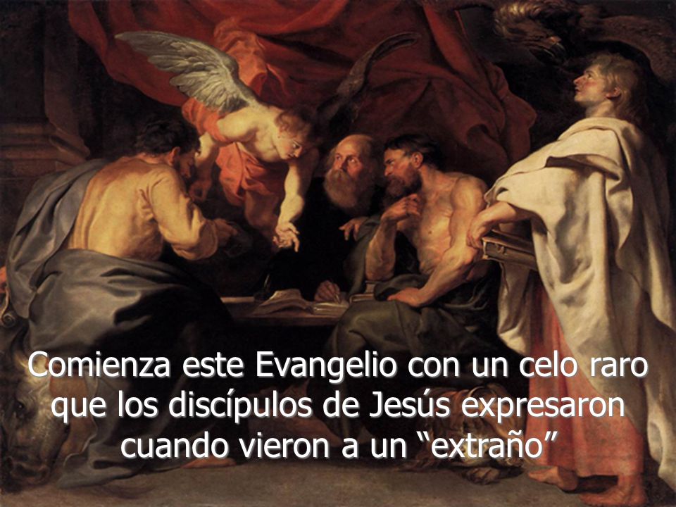 Comienza este Evangelio con un celo raro que los discípulos de Jesús expresaron cuando vieron a un extraño
