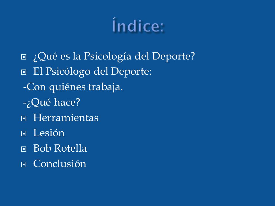 Índice: ¿Qué es la Psicología del Deporte El Psicólogo del Deporte: