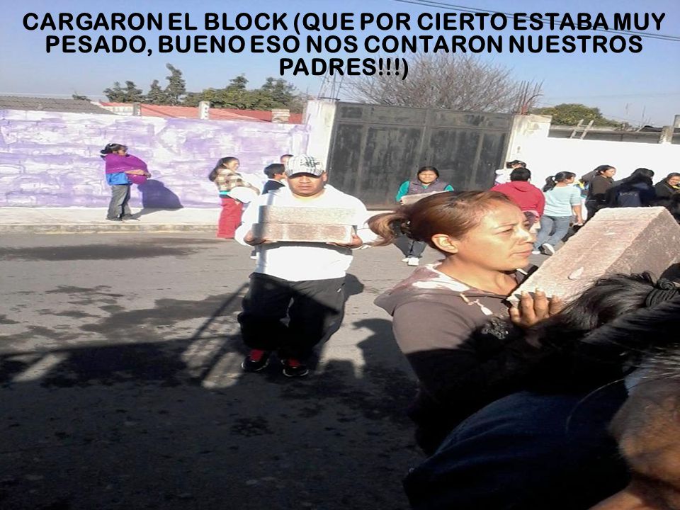 CARGARON EL BLOCK (QUE POR CIERTO ESTABA MUY PESADO, BUENO ESO NOS CONTARON NUESTROS PADRES!!!)