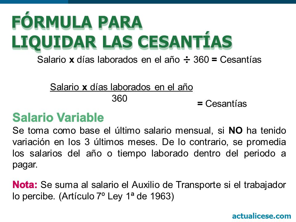 Salario x días laborados en el año ÷ 360 = Cesantías