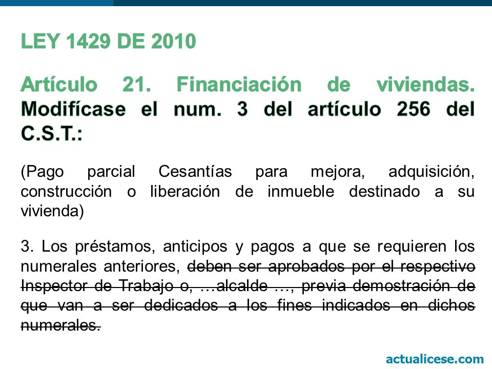 LEY 1429 DE 2010 Artículo 21. Financiación de viviendas. Modifícase el num. 3 del artículo 256 del C.S.T.: