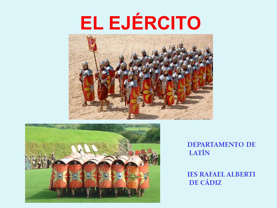 EL EJÉRCITO DEPARTAMENTO DE LATÍN IES RAFAEL ALBERTI DE CÁDIZ