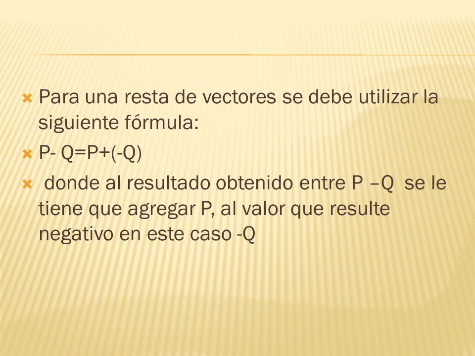 Para una resta de vectores se debe utilizar la siguiente fórmula:
