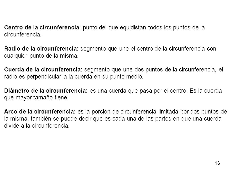 Centro de la circunferencia: punto del que equidistan todos los puntos de la circunferencia.