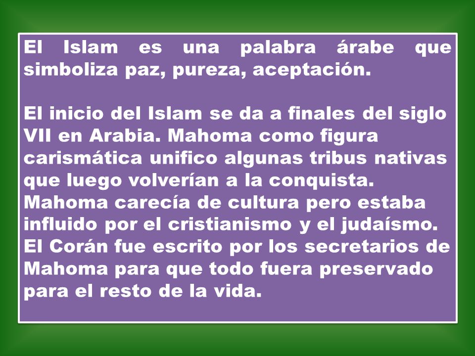 El Islam es una palabra árabe que simboliza paz, pureza, aceptación.