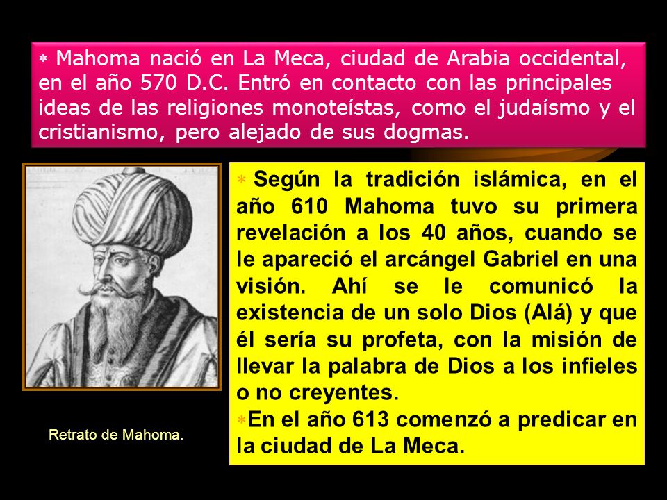 En el año 613 comenzó a predicar en la ciudad de La Meca.