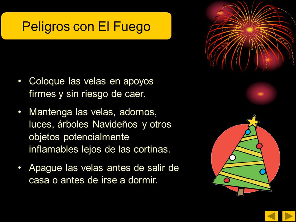 Peligros con El Fuego Coloque las velas en apoyos firmes y sin riesgo de caer.