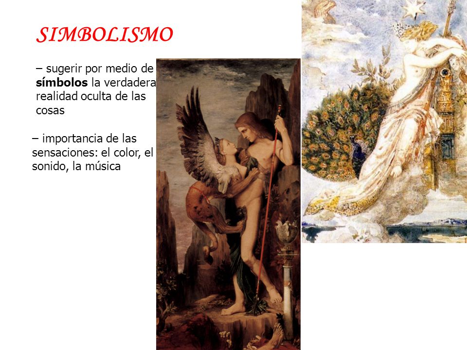 SIMBOLISMO – sugerir por medio de símbolos la verdadera realidad oculta de las cosas.