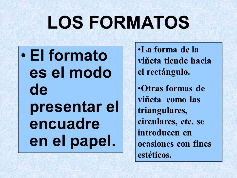 LOS FORMATOS La forma de la viñeta tiende hacia el rectángulo.