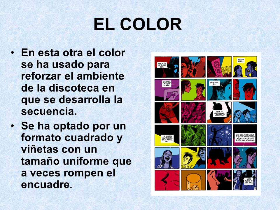 EL COLOR En esta otra el color se ha usado para reforzar el ambiente de la discoteca en que se desarrolla la secuencia.
