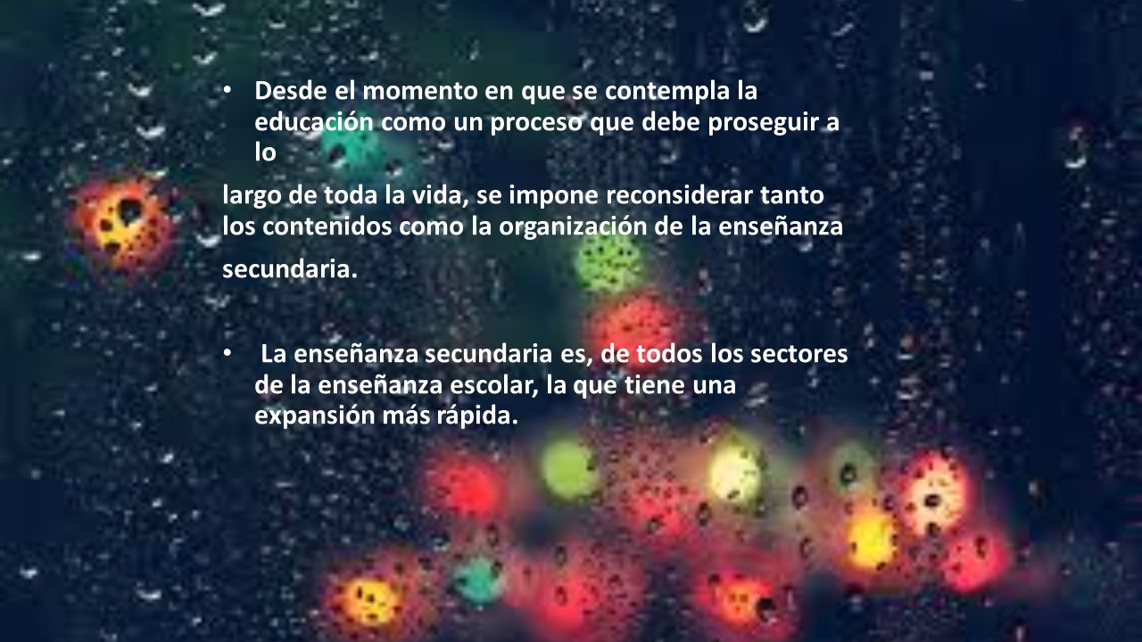 Desde el momento en que se contempla la educación como un proceso que debe proseguir a lo