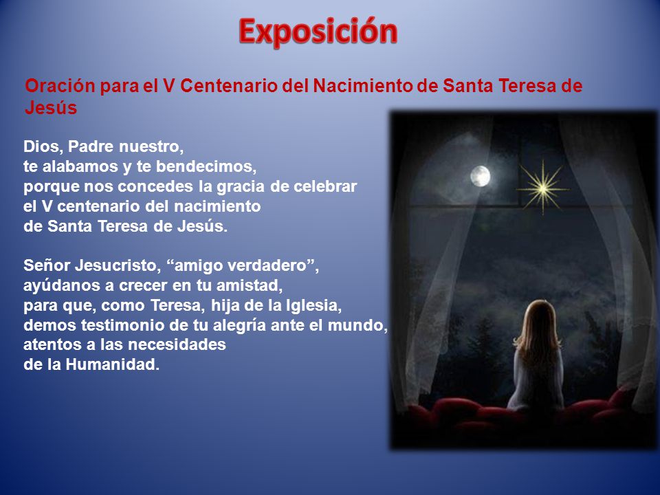 Exposición Oración para el V Centenario del Nacimiento de Santa Teresa de Jesús. Dios, Padre nuestro,