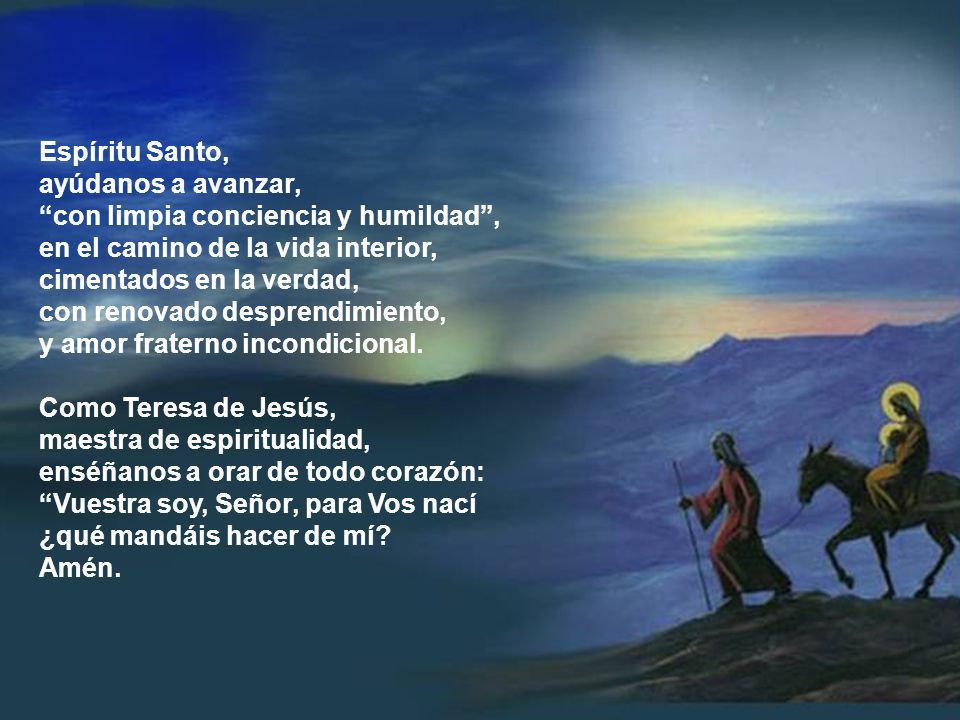 Espíritu Santo, ayúdanos a avanzar, con limpia conciencia y humildad , en el camino de la vida interior,