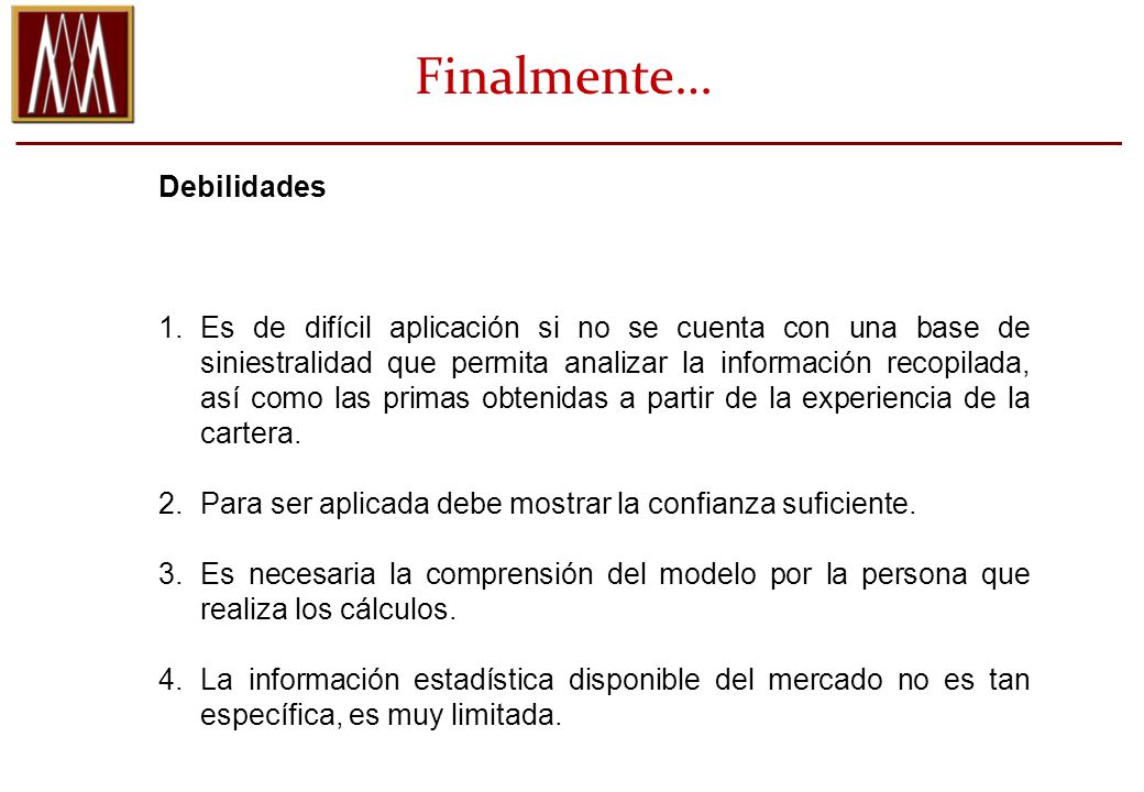 Finalmente… Amenazas. La confianza de los cálculos depende de que la información histórica sea suficientemente fidedigna.