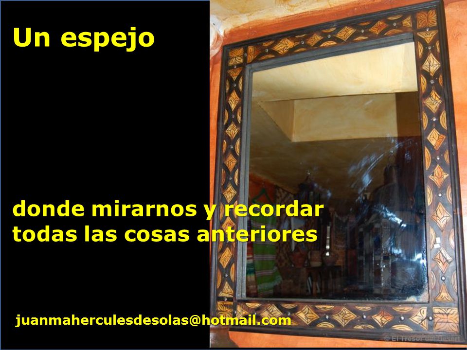 Un espejo donde mirarnos y recordar todas las cosas anteriores
