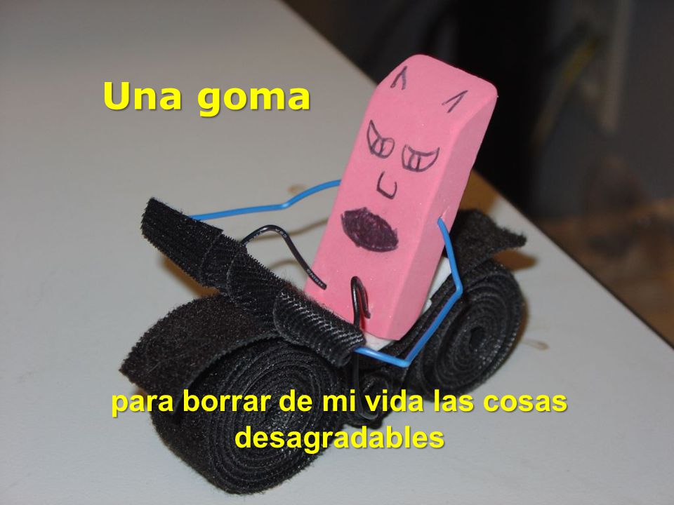 para borrar de mi vida las cosas desagradables