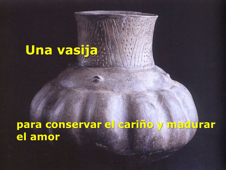 Una vasija para conservar el cariño y madurar el amor