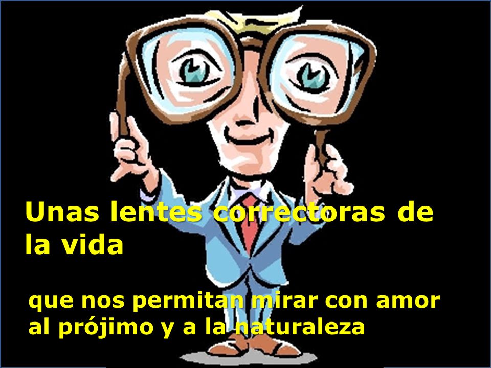 Unas lentes correctoras de la vida