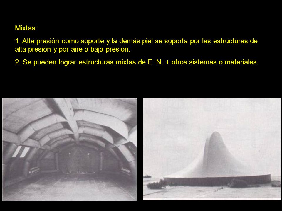 Mixtas: 1. Alta presión como soporte y la demás piel se soporta por las estructuras de alta presión y por aire a baja presión.