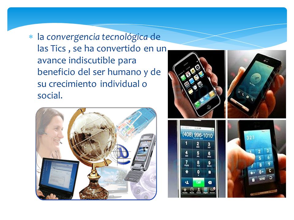 la convergencia tecnológica de las Tics , se ha convertido en un avance indiscutible para beneficio del ser humano y de su crecimiento individual o social.