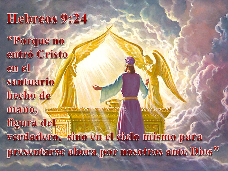 Hebreos 9:24 Porque no entró Cristo en el santuario hecho de mano,