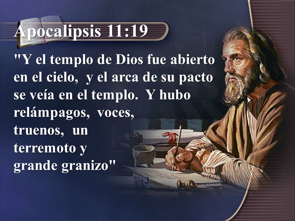 Apocalipsis 11:19 Y el templo de Dios fue abierto en el cielo, y el arca de su pacto se veía en el templo. Y hubo relámpagos, voces,