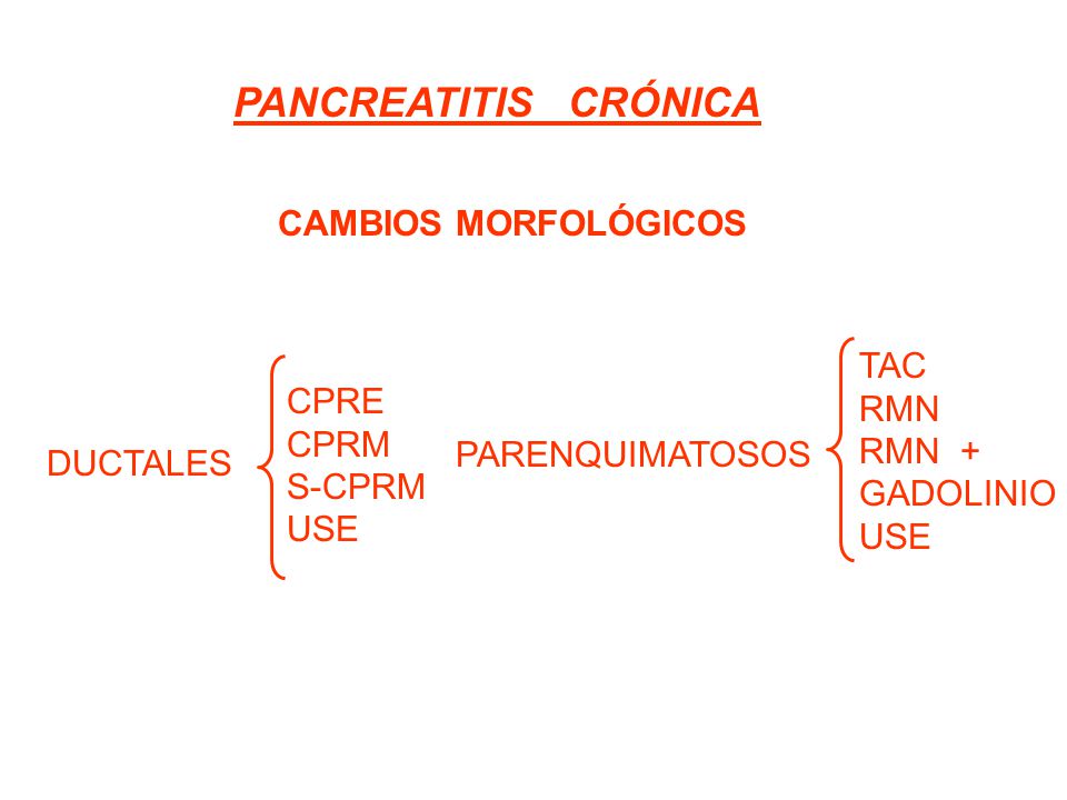 PANCREATITIS CRÓNICA CAMBIOS MORFOLÓGICOS TAC RMN CPRE RMN + CPRM