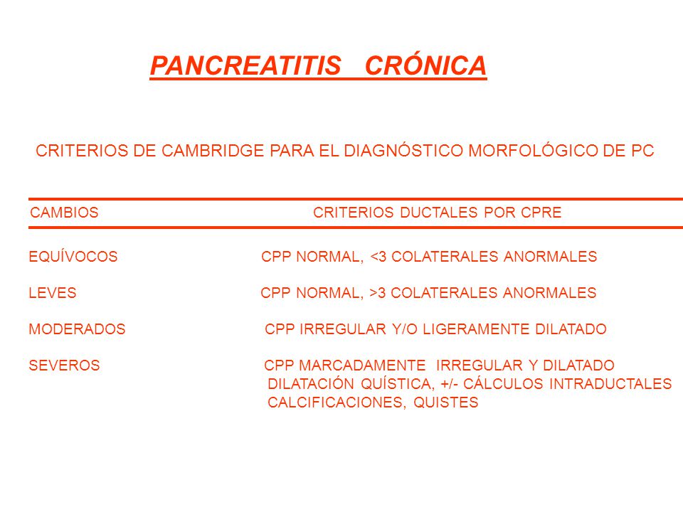 PANCREATITIS CRÓNICA CRITERIOS DE CAMBRIDGE PARA EL DIAGNÓSTICO MORFOLÓGICO DE PC.