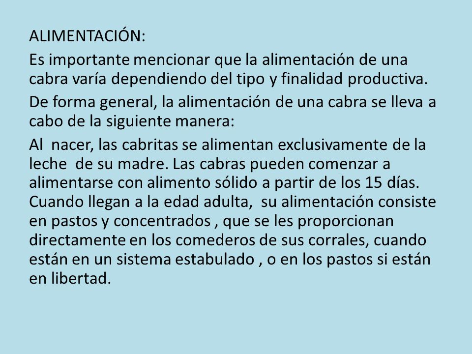 ALIMENTACIÓN: Es importante mencionar que la alimentación de una cabra varía dependiendo del tipo y finalidad productiva.
