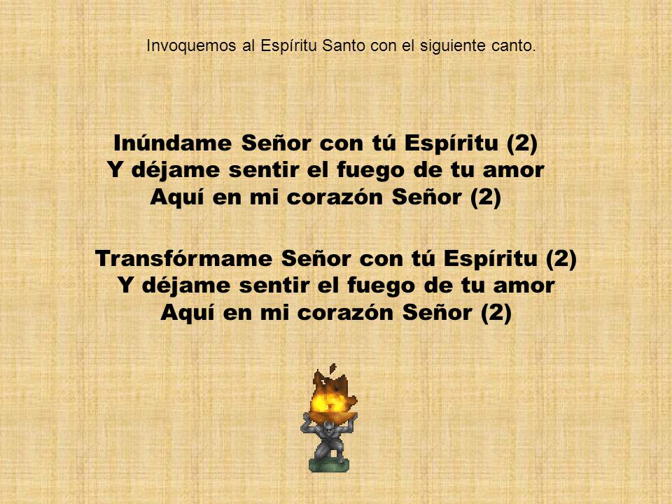 Inúndame Señor con tú Espíritu (2) Y déjame sentir el fuego de tu amor