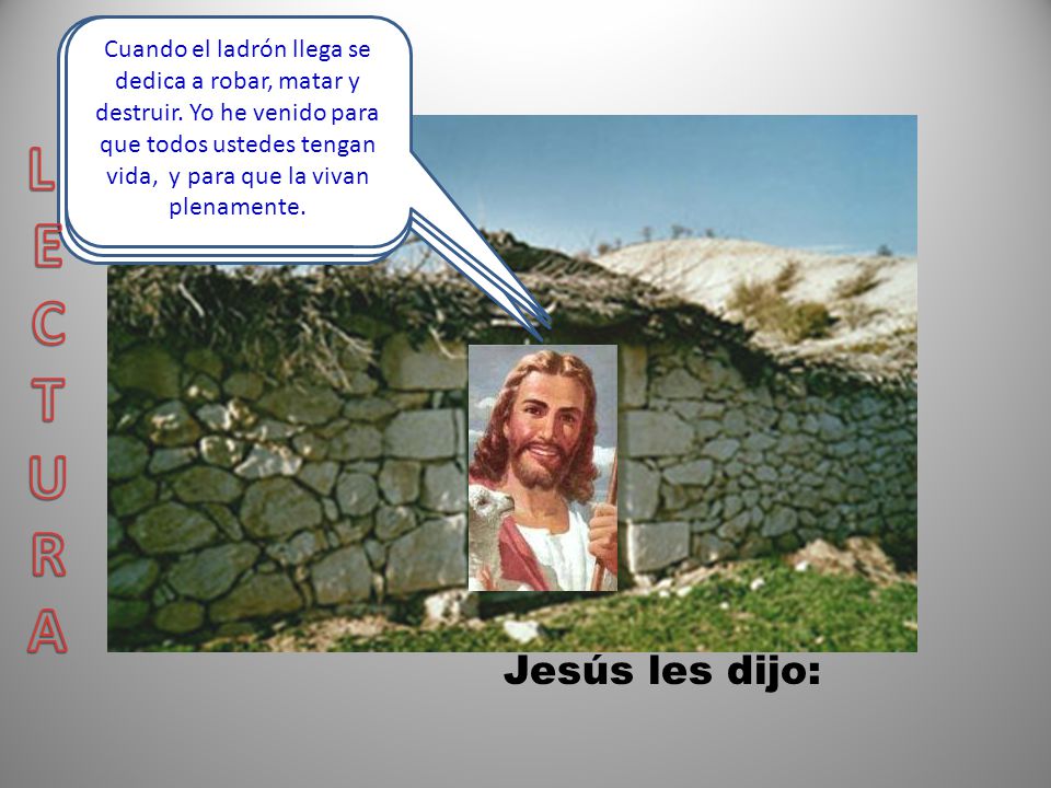L E C T U R A Jesús les dijo: