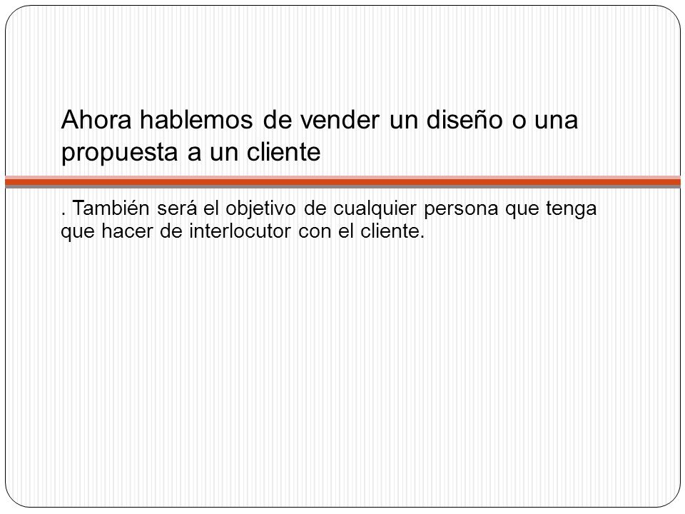 Ahora hablemos de vender un diseño o una propuesta a un cliente