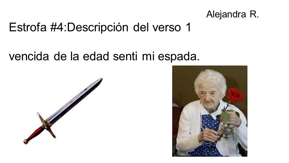 Estrofa #4:Descripción del verso 1 vencida de la edad senti mi espada.