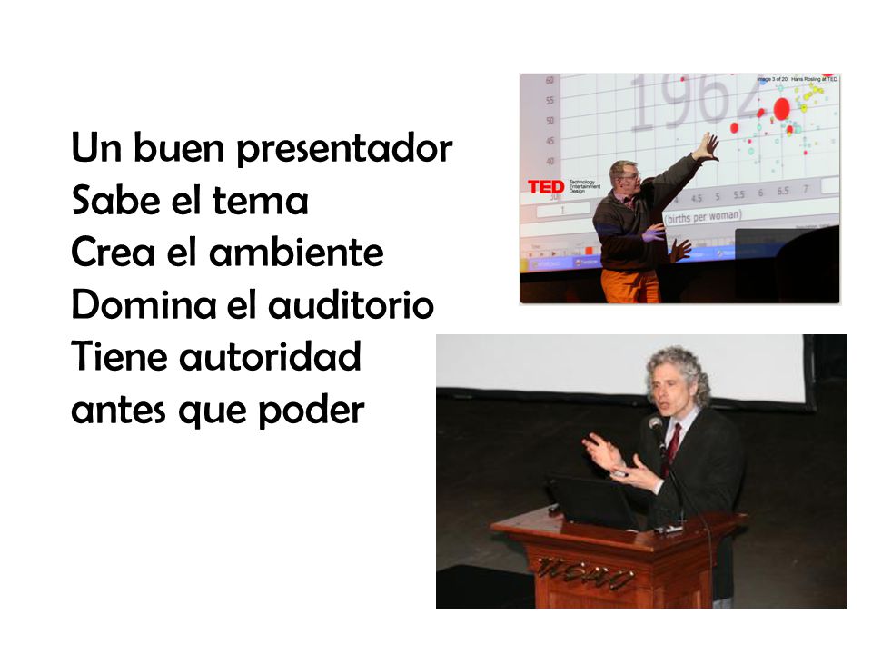 Un buen presentador Sabe el tema. Crea el ambiente.