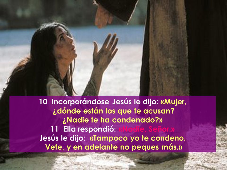 10 Incorporándose Jesús le dijo: «Mujer,
