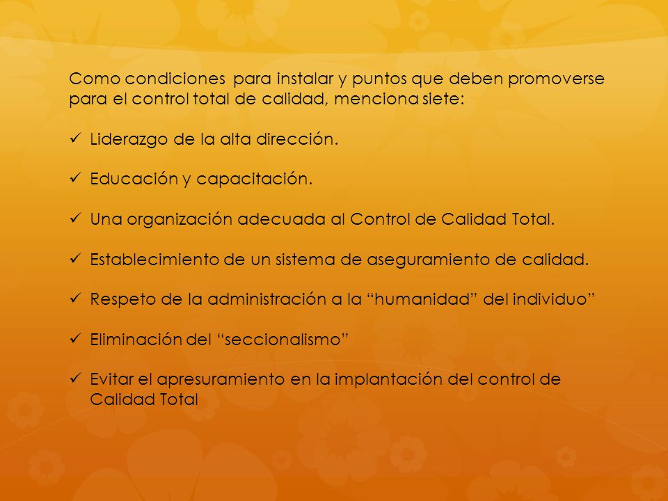 Como condiciones para instalar y puntos que deben promoverse para el control total de calidad, menciona siete: