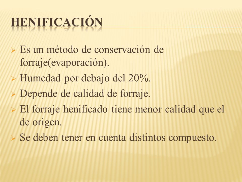 Henificación Es un método de conservación de forraje(evaporación).