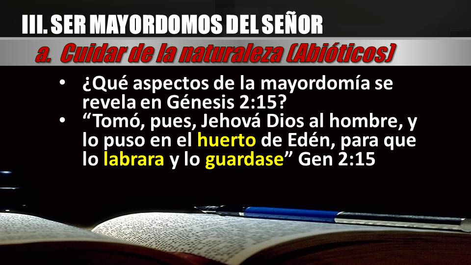 III. SER MAYORDOMOS DEL SEÑOR a. Cuidar de la naturaleza (Abióticos)