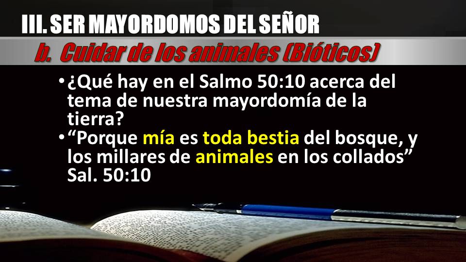 III. SER MAYORDOMOS DEL SEÑOR b. Cuidar de los animales (Bióticos)