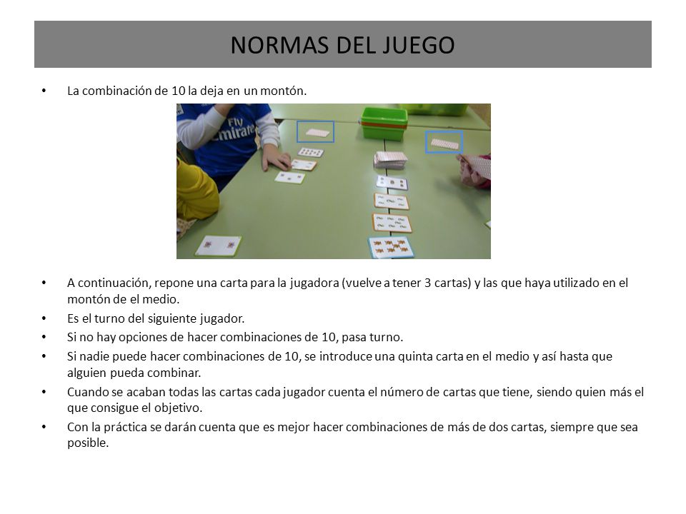NORMAS DEL JUEGO La combinación de 10 la deja en un montón.