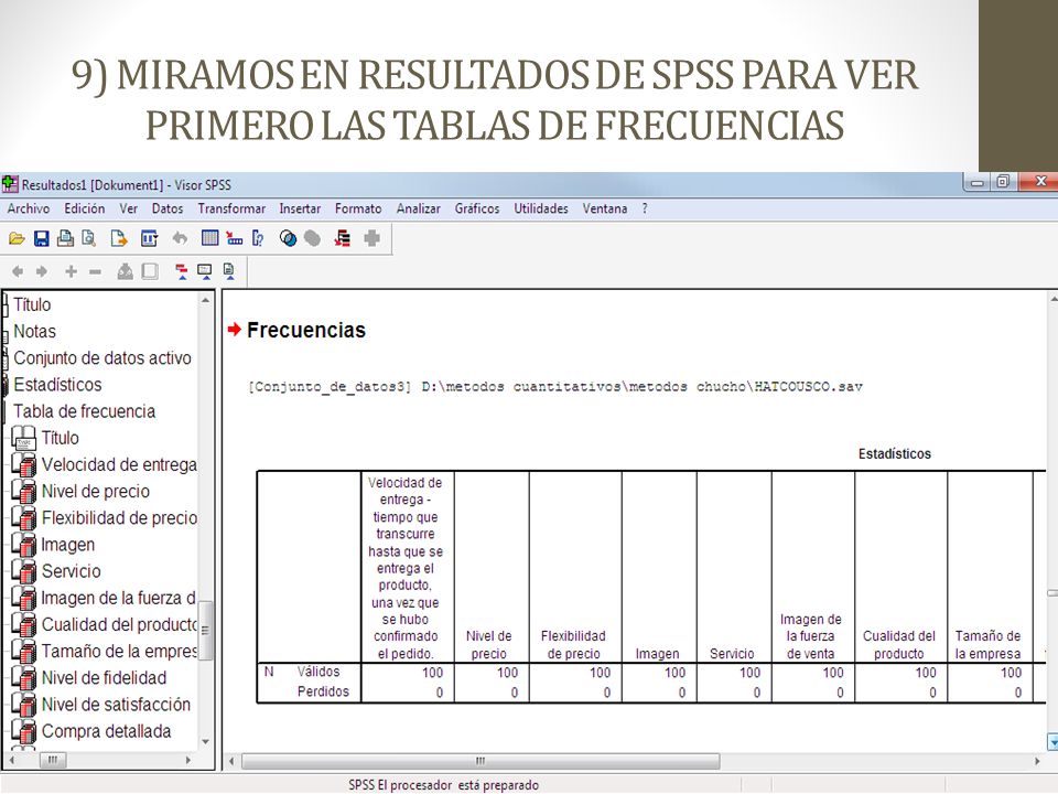 9) MIRAMOS EN RESULTADOS DE SPSS PARA VER PRIMERO LAS TABLAS DE FRECUENCIAS