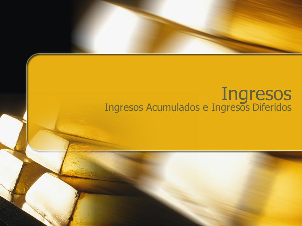 Ingresos Acumulados e Ingresos Diferidos