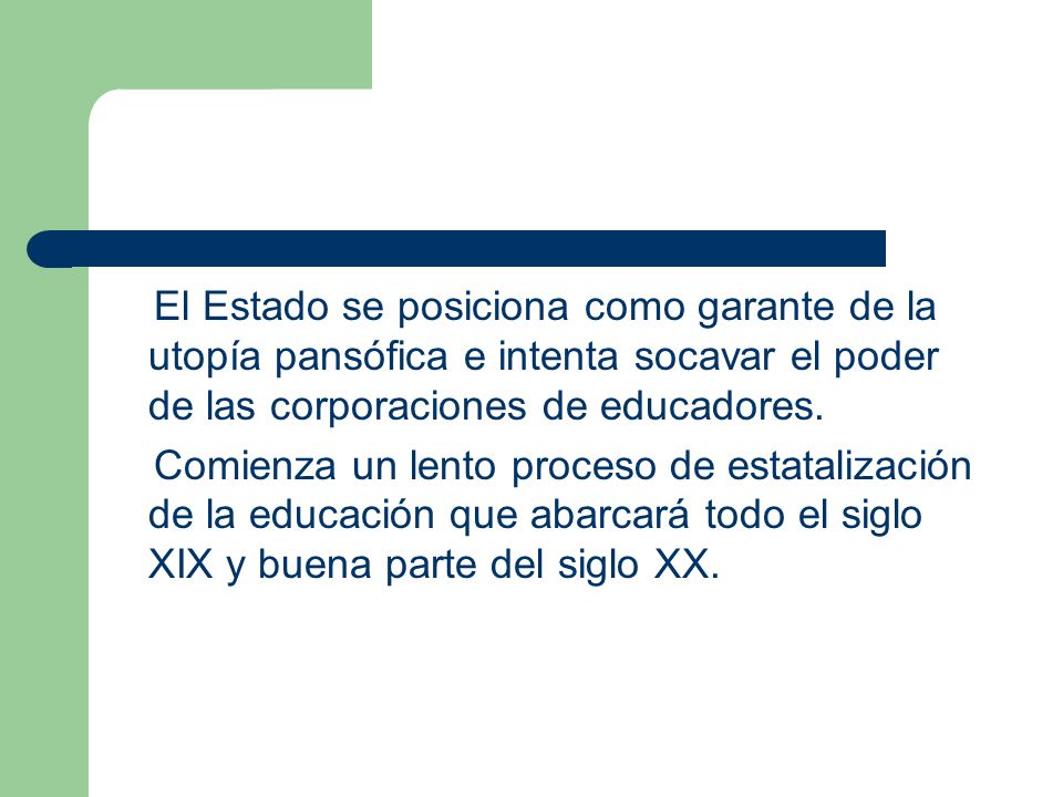 El Estado se posiciona como garante de la utopía pansófica e intenta socavar el poder de las corporaciones de educadores.