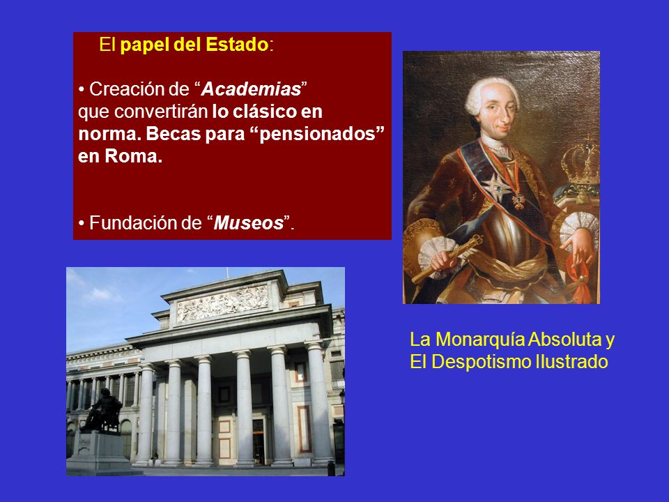 El papel del Estado: Creación de Academias que convertirán lo clásico en. norma. Becas para pensionados