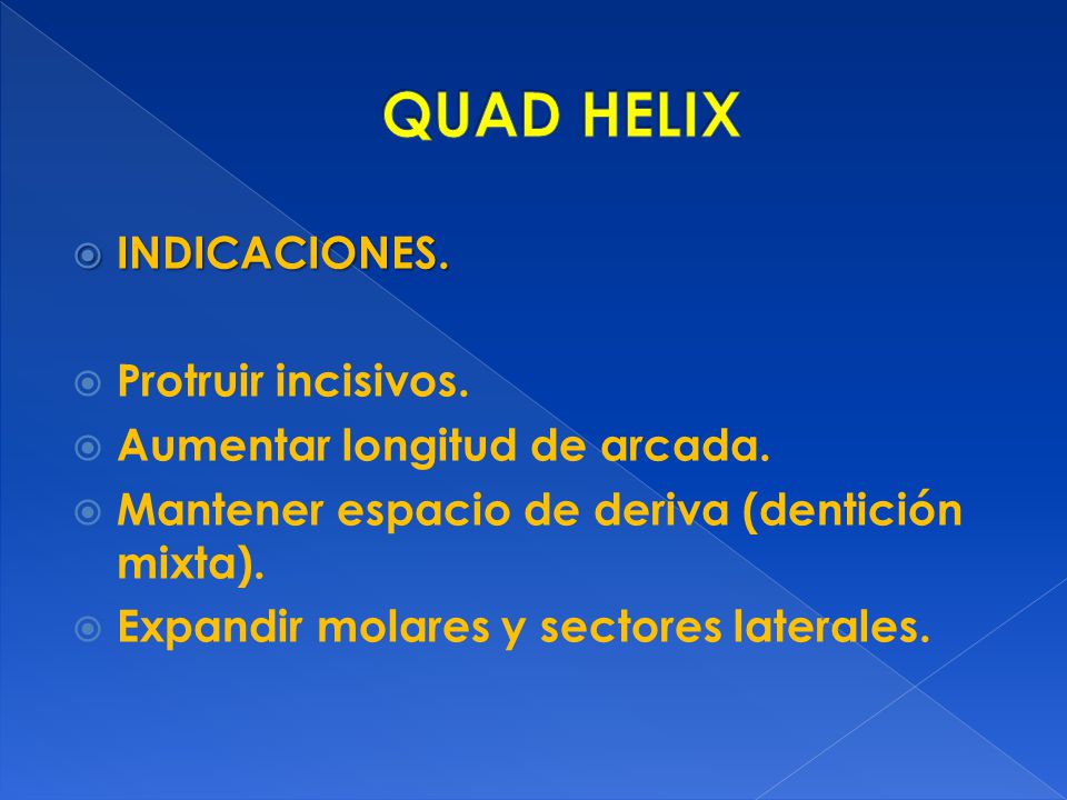 QUAD HELIX INDICACIONES. Protruir incisivos.