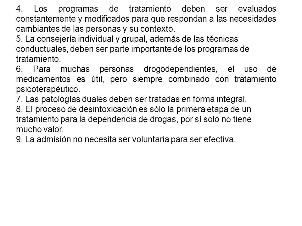 4. Los programas de tratamiento deben ser evaluados constantemente y modificados para que respondan a las necesidades cambiantes de las personas y su contexto.