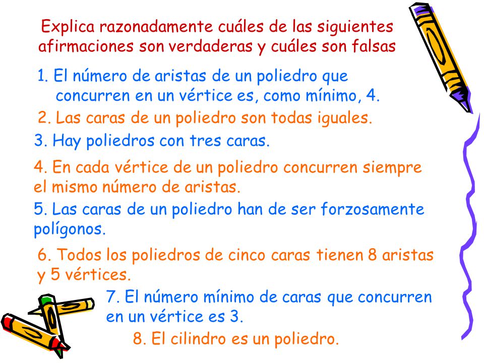 Explica razonadamente cuáles de las siguientes afirmaciones son verdaderas y cuáles son falsas