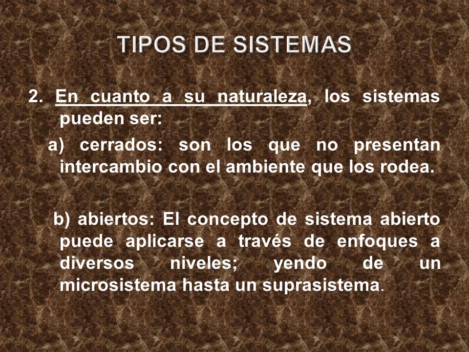 TIPOS DE SISTEMAS 2. En cuanto a su naturaleza, los sistemas pueden ser: