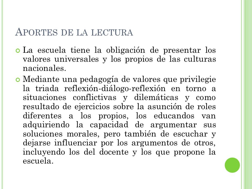 Aportes de la lectura La escuela tiene la obligación de presentar los valores universales y los propios de las culturas nacionales.