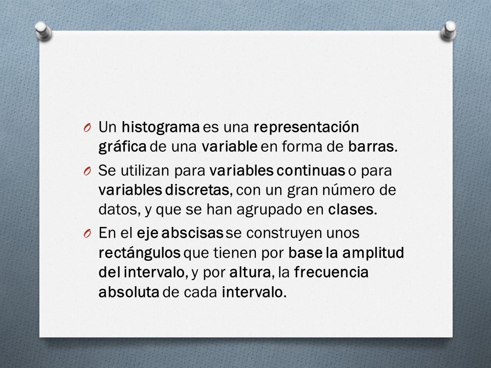 Un histograma es una representación gráfica de una variable en forma de barras.